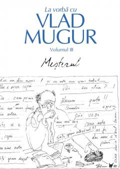 La vorba cu Vlad Mugur - 3 volume
