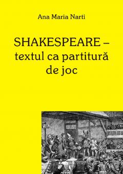 Shakespeare - textul ca partitura de joc