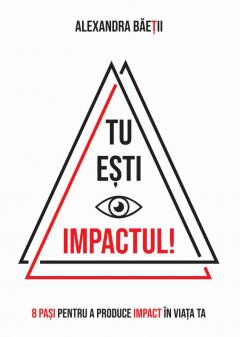 Tu esti impactul!