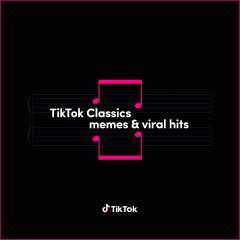 TikTok Classics