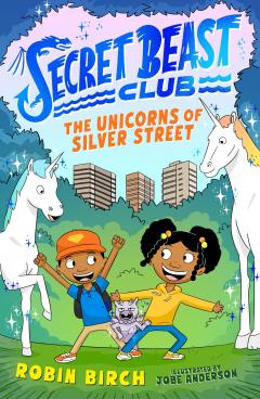 Secret Beast Club - The Unicorns of Silver Street