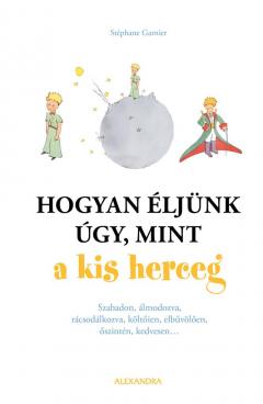 Hogyan eljunk ugy, mint a kis herceg