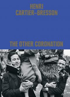 Henri Cartier-Bresson - The Other Coronation