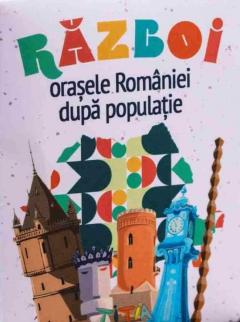 Joc - Razboi - Orasele Romaniei dupa populatie