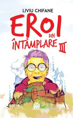 Eroi din Intamplare III
