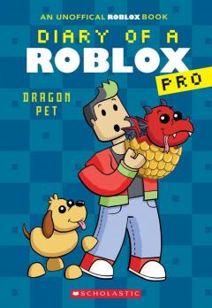 Diary of a Roblox Pro - Volume 2 - Dragon Pet