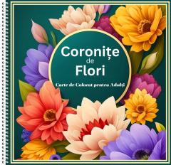 50 Mandale. Carte de colorat pentru adulti - Coronite de flori