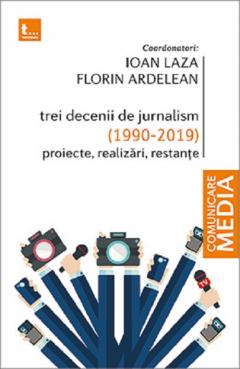 Trei decenii de jurnalism (1990-2019)