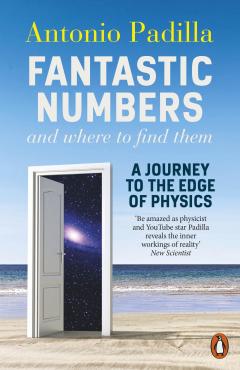 Fantastic Numbers and Where to Find Them A Journey to the Edge of Physics