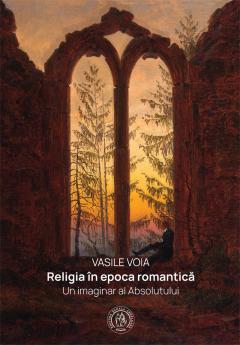Religia in epoca romantica - Un imaginar al Absolutului