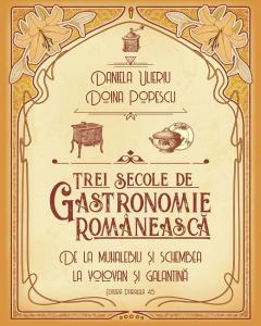 Trei secole de gastronomie romaneasca