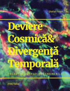Deviere Cosmica & Divergenta Temporala