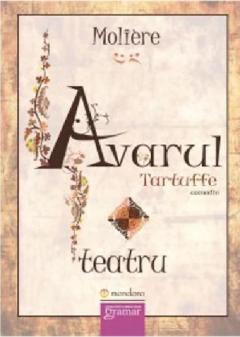 Avarul. Tartuffe