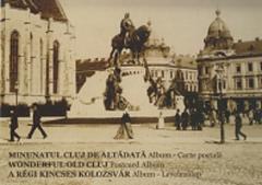 Minunatul Cluj de altadata