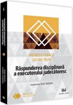 Raspunderea disciplinara a executorului judecatoresc