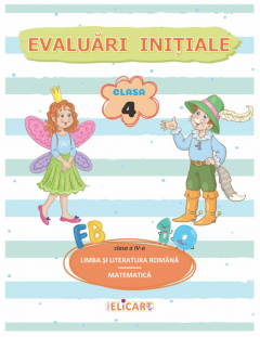 Evaluari initiale - Clasa a IV-a - Limba si literatura romana. Matematica