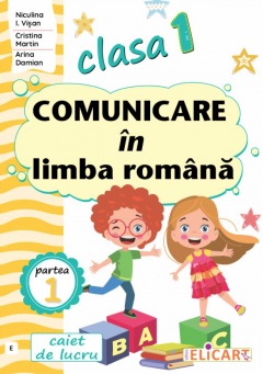 Comunicare in limba romana - Clasa I. Partea I, Caiet de lucru