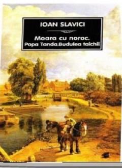 Moara cu noroc. Popa Tanda. Budulea taichii