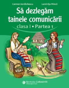 Sa dezlegam tainele comunicarii - Clasa I, partea 1