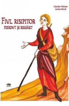 Fiul risipitor pierdut si regasit