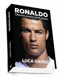 Ronaldo - Obsesia pentru perfectiune