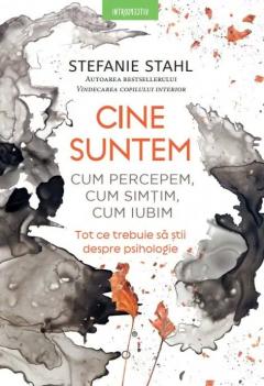 Cine suntem: Cum percepem, cum simtim, cum iubim