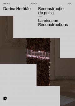 Dorina Horatau. Reconstructie de peisaj / Landscape Reconstructions