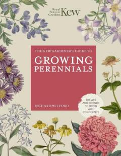 Kew Gardener's Guide to Growing Perennials