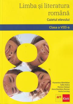 Limba si literatura romana - Caietul elevului, clasa a VIII-a