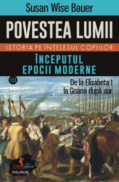 Povestea lumii. Istoria pe intelesul copiilor. Volumul III: Inceputul epocii moderne