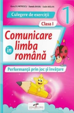 Comunicare in limba romana - Culegere de exercitii, clasa I