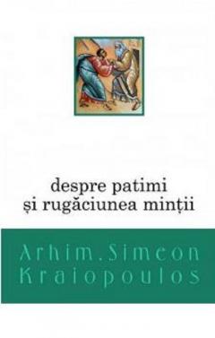 Despre patimi si rugaciunea mintii