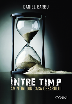 Intre timp. Amintiri din casa Cezarului
