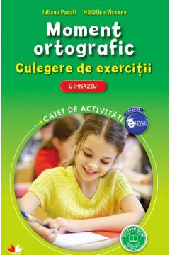 Moment Ortografic. Culegere de exercitii. Caiet de activitati. Clasa a VI-a