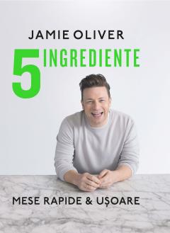 5 Ingrediente. Mese rapide si usoare