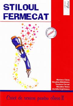 Stiloul fermecat. Caiet de scriere pentru clasa I