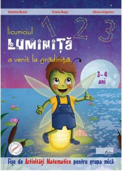 Licuriciul Luminita a venit la gradinita. Fise de activitati matematice 3-4 ani