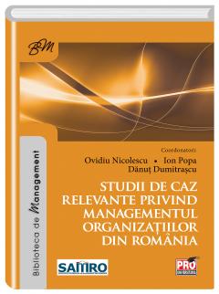 Studii de caz relevante privind managementul organizatiilor din Romania