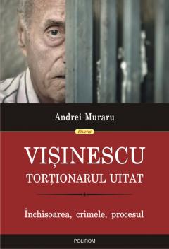 Visinescu, tortionarul uitat