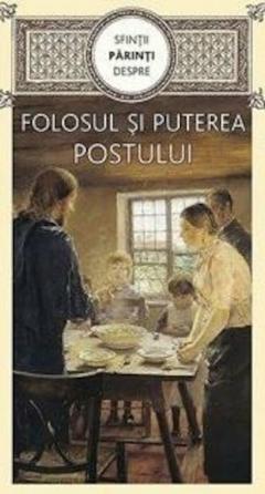 Sfintii Parinti despre folosul si puterea postului