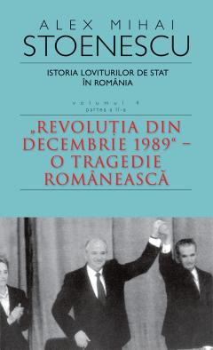 Istoria loviturilor de stat in Romania. Volumul 4 - Partea a II-a
