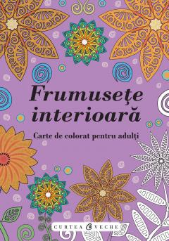 Frumusete interioara - Carte de colorat pentru adulti
