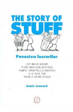 The Story of Stuff. Povestea lucrurilor