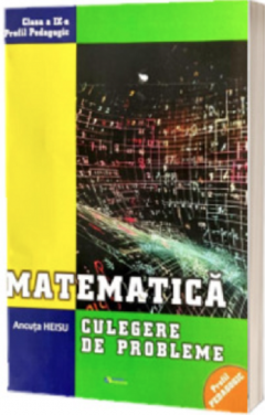 Matematica - Culegere de probleme pentru clasa a IX-a, profil pedagogic