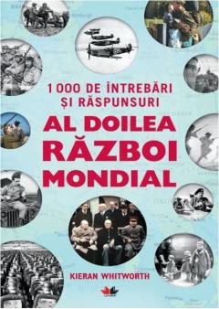 1000 de intrebari si raspunsuri. Al doilea razboi mondial