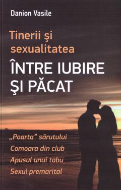 Tinerii si sexualitatea. Intre iubire si pacat