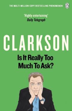 Is it Really Too Much to Ask? The World According to Clarkson Volume 5