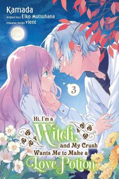 Hi, I'm a Witch, and My Crush Wants Me to Make a Love Potion - Volume 3
