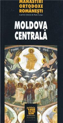 Manastiri ortodoxe romanesti. Moldova centrala 