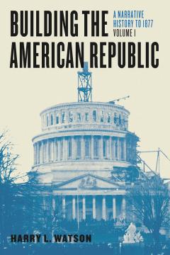 Building the American Republic. Volume 1